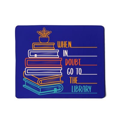 When In Doubt Go To The Library Funny Sarcastic Book Reading Meaningful Gift Mousepad