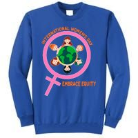 Wo International Day: Embrace Equity Cute Gift Tall Sweatshirt