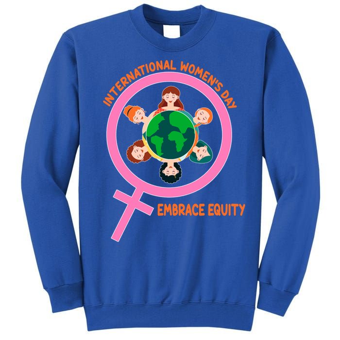 Wo International Day: Embrace Equity Cute Gift Tall Sweatshirt