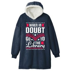 When In Doubt Go To The Library Bookworm Cool Gift Hooded Wearable Blanket