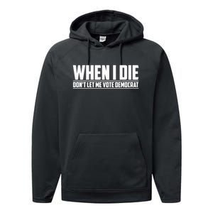 When I Die Dont Let Me Vote Democrat Performance Fleece Hoodie