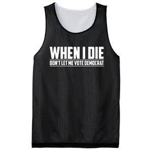 When I Die Dont Let Me Vote Democrat Mesh Reversible Basketball Jersey Tank