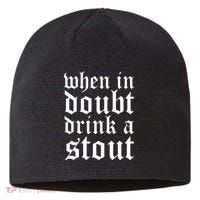When In Doubt Drink A Stout Oktoberfest Funny Sustainable Beanie