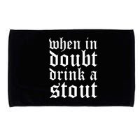 When In Doubt Drink A Stout Oktoberfest Funny Microfiber Hand Towel