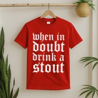 When In Doubt Drink A Stout Oktoberfest Funny T-Shirt