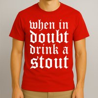 When In Doubt Drink A Stout Oktoberfest Funny T-Shirt