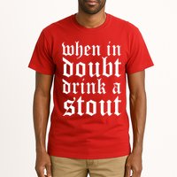 When In Doubt Drink A Stout Oktoberfest Funny Tall T-Shirt