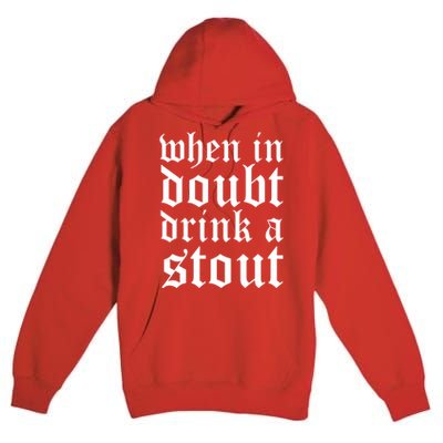 When In Doubt Drink A Stout Oktoberfest Funny Premium Pullover Hoodie