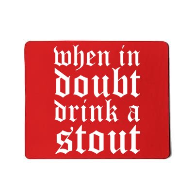 When In Doubt Drink A Stout Oktoberfest Funny Mousepad