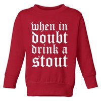 When In Doubt Drink A Stout Oktoberfest Funny Toddler Sweatshirt