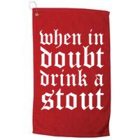 When In Doubt Drink A Stout Oktoberfest Funny Golf Towel