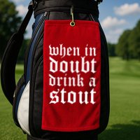 When In Doubt Drink A Stout Oktoberfest Funny Golf Towel