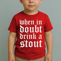 When In Doubt Drink A Stout Oktoberfest Funny Toddler T-Shirt