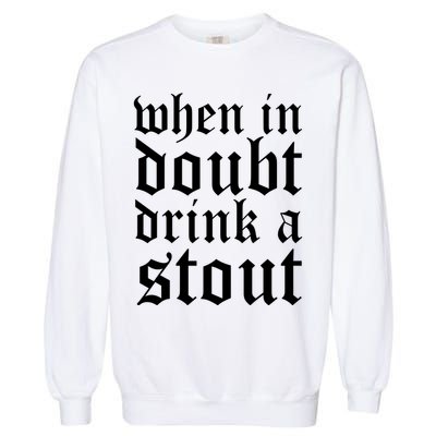 When In Doubt Drink A Stout Oktoberfest Funny Garment-Dyed Sweatshirt