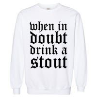 When In Doubt Drink A Stout Oktoberfest Funny Garment-Dyed Sweatshirt