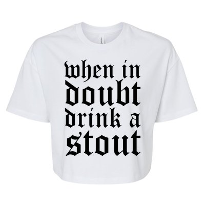 When In Doubt Drink A Stout Oktoberfest Funny Bella+Canvas Jersey Crop Tee