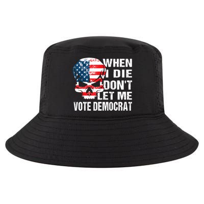When I Die Don't Let Me Vote Democrat Cool Comfort Performance Bucket Hat