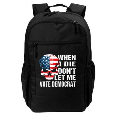 When I Die Don't Let Me Vote Democrat Backpack