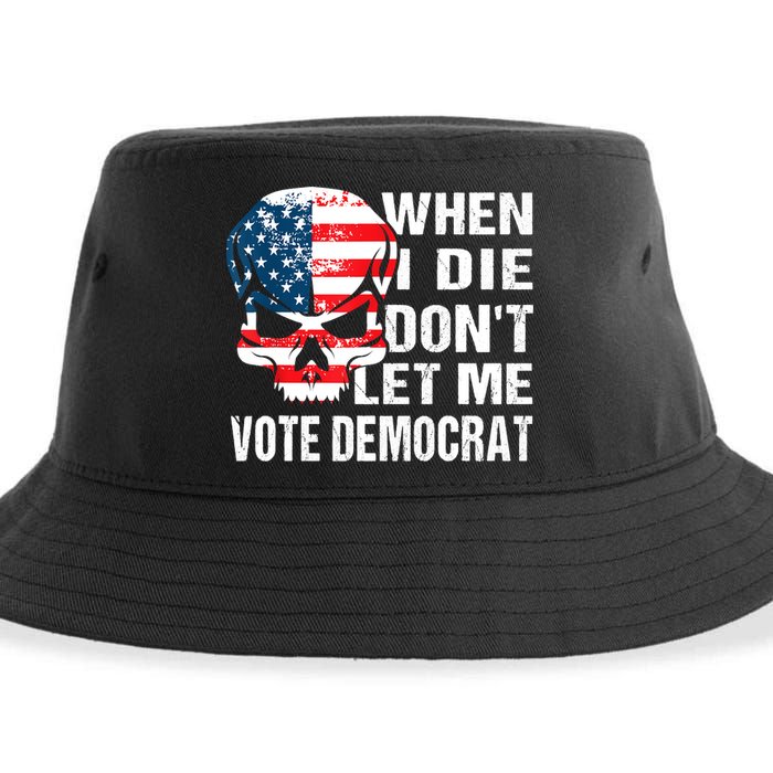 When I Die Don't Let Me Vote Democrat Sustainable Bucket Hat
