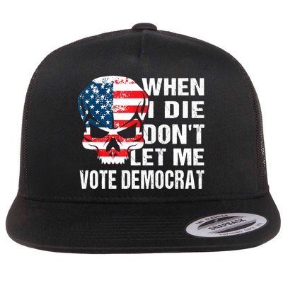 When I Die Don't Let Me Vote Democrat Flatbill Hat