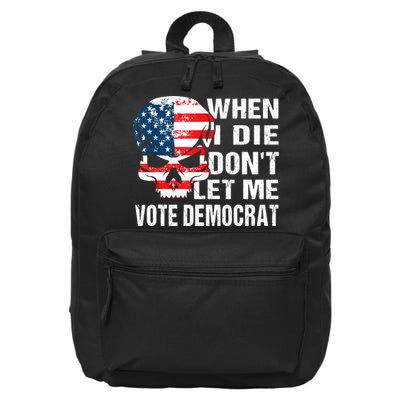 When I Die Don't Let Me Vote Democrat 16 in Basic Backpack