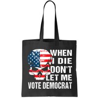 When I Die Don't Let Me Vote Democrat Bag