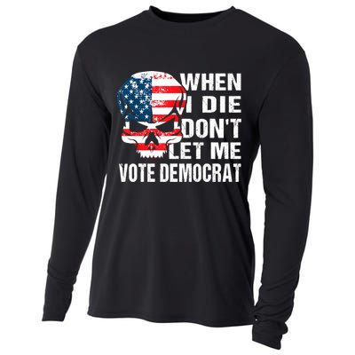When I Die Don't Let Me Vote Democrat Cooling Performance Long Sleeve Crew