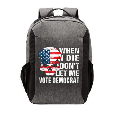 When I Die Don't Let Me Vote Democrat Vector Backpack