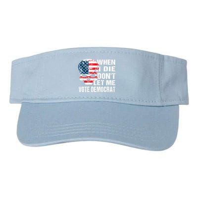 When I Die Don't Let Me Vote Democrat Visor