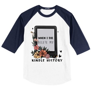 When I Die Delete My Kindle History Floral Kindle Tumbler Kindle Reade Baseball Sleeve Shirt