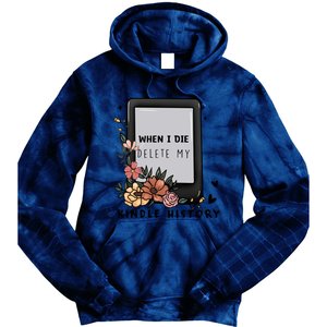 When I Die Delete My Kindle History Floral Kindle Tumbler Kindle Reade Tie Dye Hoodie