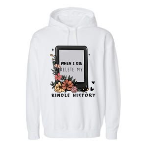 When I Die Delete My Kindle History Floral Kindle Tumbler Kindle Reade Garment-Dyed Fleece Hoodie