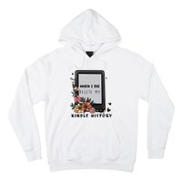 When I Die Delete My Kindle History Floral Kindle Tumbler Kindle Reade Hoodie