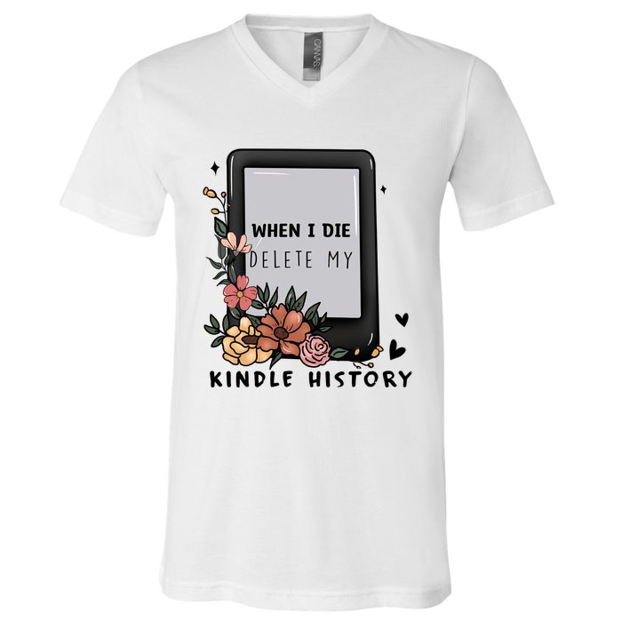 When I Die Delete My Kindle History Floral Kindle Tumbler Kindle Reade V-Neck T-Shirt