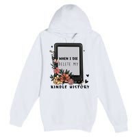 When I Die Delete My Kindle History Floral Kindle Tumbler Kindle Reade Premium Pullover Hoodie