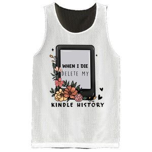 When I Die Delete My Kindle History Floral Kindle Tumbler Kindle Reade Mesh Reversible Basketball Jersey Tank