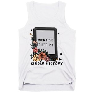 When I Die Delete My Kindle History Floral Kindle Tumbler Kindle Reade Tank Top