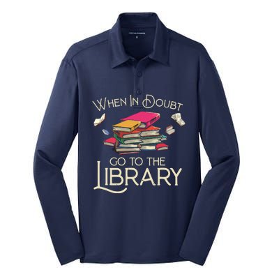 When In Doubt Go To The Library Readers Gift Silk Touch Performance Long Sleeve Polo