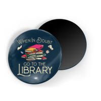 When In Doubt Go To The Library Readers Gift Magnet