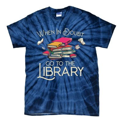 When In Doubt Go To The Library Readers Gift Tie-Dye T-Shirt