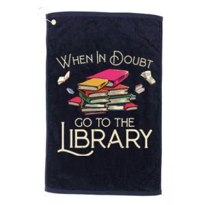 When In Doubt Go To The Library Readers Gift Platinum Collection Golf Towel