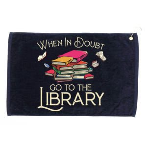 When In Doubt Go To The Library Readers Gift Grommeted Golf Towel