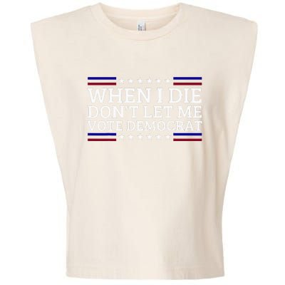 When I Die DonT Let Me Vote Democrat Garment-Dyed Women's Muscle Tee