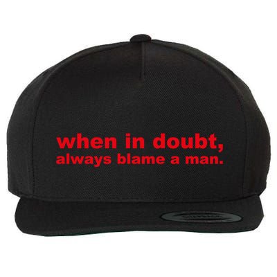 When In Doubt Always Blame A Man Funny Gift For Women Wool Snapback Cap