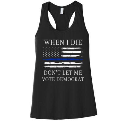 When I Die DonT Let Me Vote Democrat Women's Racerback Tank