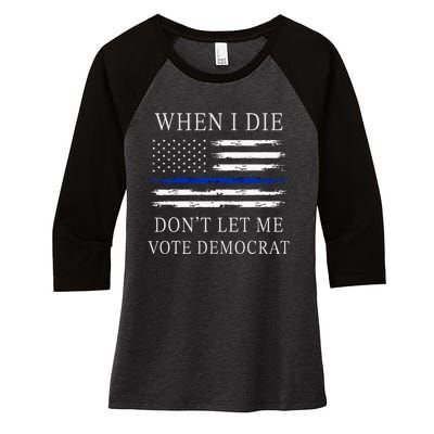 When I Die DonT Let Me Vote Democrat Women's Tri-Blend 3/4-Sleeve Raglan Shirt