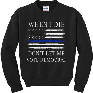 When I Die DonT Let Me Vote Democrat Kids Sweatshirt