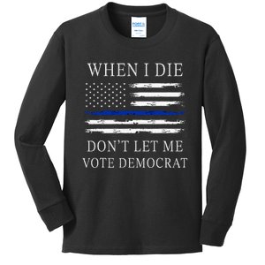 When I Die DonT Let Me Vote Democrat Kids Long Sleeve Shirt