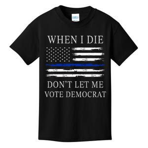 When I Die DonT Let Me Vote Democrat Kids T-Shirt