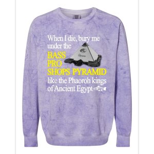 When I Die Bury Me Under The Bass Bro Shops Pyramid Like The Phaoroh Kings Of An Colorblast Crewneck Sweatshirt